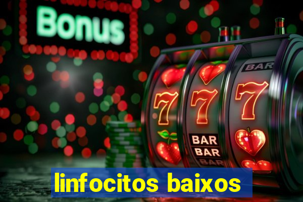 linfocitos baixos